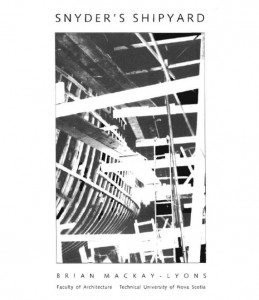 An architectural study of Snyder's Shipyard infrastructure was published in 1994 by the Technical University of Nova Scotia (TUNS)